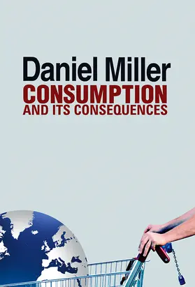 Miller |  Consumption and Its Consequences | Buch |  Sack Fachmedien