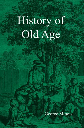 Minois |  History of Old Age | Buch |  Sack Fachmedien