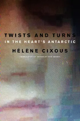 Cixous |  Twists and Turns in the Heart's Antarctic | Buch |  Sack Fachmedien