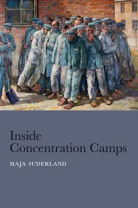 Suderland |  Inside Concentration Camps | Buch |  Sack Fachmedien