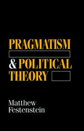 Festenstein |  Pragmatism and Political Theory | eBook | Sack Fachmedien