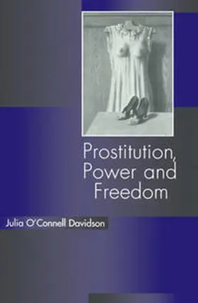 O'Connell Davidson |  Prostitution, Power and Freedom | eBook | Sack Fachmedien