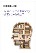 Burke |  What Is the History of Knowledge? | Buch |  Sack Fachmedien