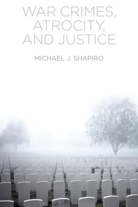 Shapiro | War Crimes, Atrocity and Justice | Buch | 978-0-7456-7154-3 | www.sack.de