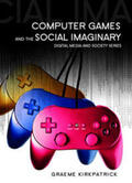 Kirkpatrick |  Computer Games and the Social Imaginary | eBook | Sack Fachmedien