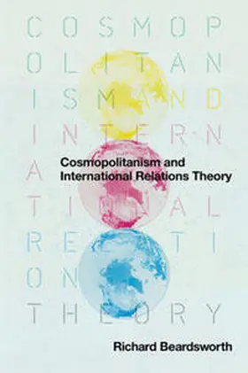 Beardsworth |  Cosmopolitanism and International Relations Theory | eBook | Sack Fachmedien