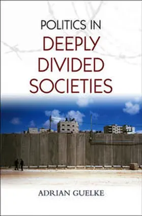 Guelke | Politics in Deeply Divided Societies | E-Book | www.sack.de