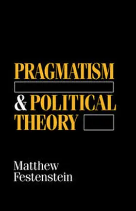 Festenstein |  Pragmatism and Political Theory | eBook | Sack Fachmedien
