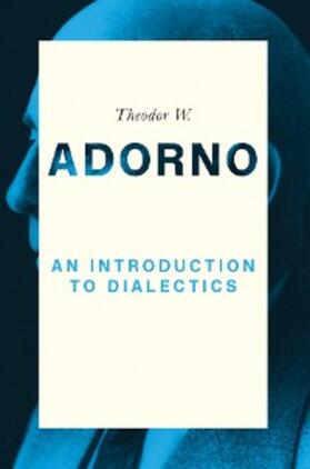 Adorno / Ziermann | An Introduction to Dialectics | E-Book | sack.de