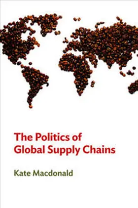 Macdonald |  The Politics of Global Supply Chains | eBook | Sack Fachmedien