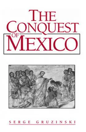 Gruzinski |  The Conquest of Mexico | eBook | Sack Fachmedien