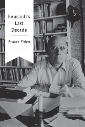 Elden |  Foucault's Last Decade | eBook | Sack Fachmedien