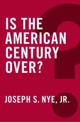 Nye | Is the American Century Over? | Buch | 978-0-7456-9006-3 | sack.de
