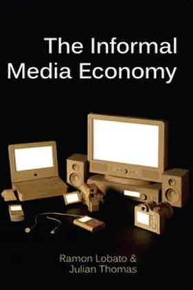 Lobato / Thomas |  The Informal Media Economy | eBook | Sack Fachmedien