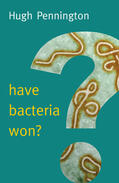 Pennington |  Have Bacteria Won? | Buch |  Sack Fachmedien