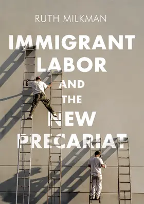 Milkman | Immigrant Labor and the New Precariat | Buch | 978-0-7456-9201-2 | sack.de