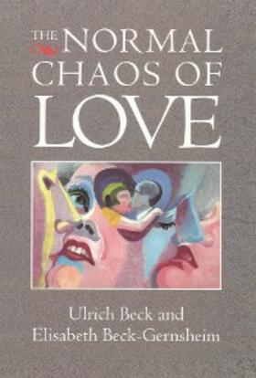 Beck / Beck-Gernsheim |  The Normal Chaos of Love | eBook | Sack Fachmedien