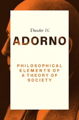Adorno | Philosophical Elements of a Theory of Society | E-Book | www.sack.de