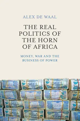de Waal |  Real Politics of the Horn of Africa | Buch |  Sack Fachmedien