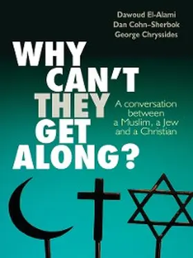 Cohn-Sherbok / El-Alami / Chryssides |  Why can't they get along? | eBook | Sack Fachmedien