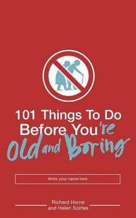 Szirtes / Horne |  101 Things to Do Before You're Old and Boring | Buch |  Sack Fachmedien