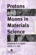 Davis / Cox |  Protons And Muons In Materials Science | Buch |  Sack Fachmedien