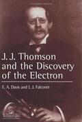 Davis / Falconer |  J.J. Thompson And The Discovery Of The Electron | Buch |  Sack Fachmedien