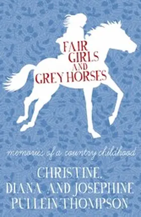 Pullein-Thompson |  Fair Girls and Grey Horses | eBook | Sack Fachmedien
