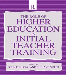 Furlong / Smith |  The Role of Higher Education in Initial Teacher Training | Buch |  Sack Fachmedien