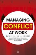 Johnson / Keddy |  Managing Conflict at Work: Understanding and Resolving Conflict for Productive Working Relationships | Buch |  Sack Fachmedien