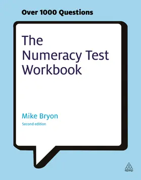 Bryon |  The Numeracy Test Workbook: Everything You Need for a Successful Programme of Self Study Including Quick Tests and Full-Length Realistic Mock-Ups | Buch |  Sack Fachmedien