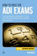 Miller |  How to Pass the Adi Exams: The Essential Guide to Passing Parts 1, 2 and 3 of the Dsa Exams and Becoming an Approved Driving Instructor. John Mil | Buch |  Sack Fachmedien