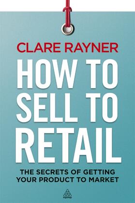 Thorne / Rayner | How to Sell to Retail | Buch | 978-0-7494-6680-0 | sack.de
