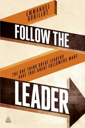 Gobillot | Follow the Leader: The One Thing Great Leaders Have That Great Followers Want | Buch | 978-0-7494-6905-4 | sack.de