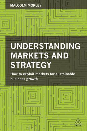 Morley | Understanding Markets and Strategy | Buch | 978-0-7494-7152-1 | sack.de