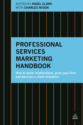 Clark / Nixon | Professional Services Marketing Handbook | Buch | 978-0-7494-7346-4 | sack.de