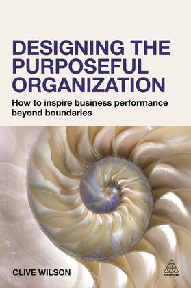Wilson | Wilson, C: Designing the Purposeful Organization | Buch | 978-0-7494-7903-9 | sack.de