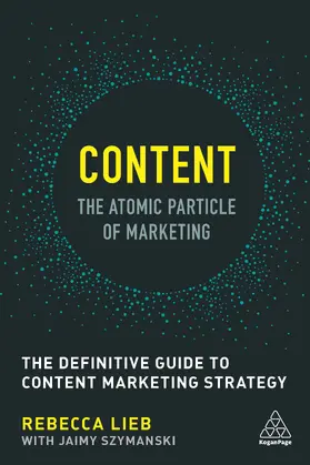 Lieb | Content - The Atomic Particle of Marketing | Buch | 978-0-7494-7975-6 | sack.de