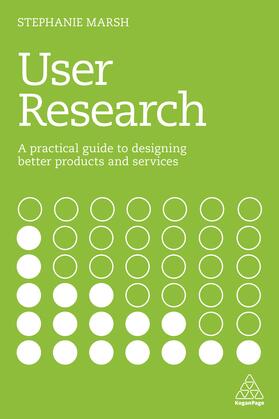 Marsh | User Research: A Practical Guide to Designing Better Products and Services | Buch | 978-0-7494-8104-9 | sack.de