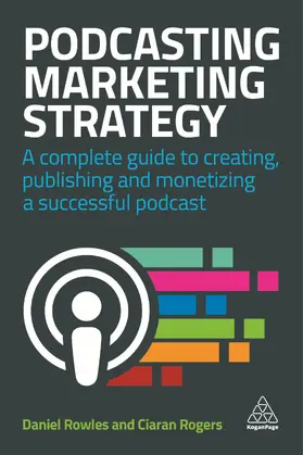 Rowles / Rogers | Podcasting Marketing Strategy | Buch | 978-0-7494-8623-5 | sack.de