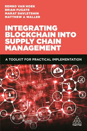 Waller / Hoek / Davletshin | Integrating Blockchain Into Supply Chain Management | Buch | 978-0-7494-9826-9 | sack.de