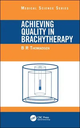 Thomadsen |  Achieving Quality in Brachytherapy | Buch |  Sack Fachmedien
