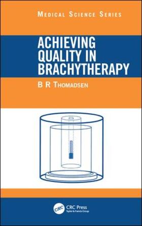 Thomadsen | Achieving Quality in Brachytherapy | Buch | 978-0-7503-0554-9 | sack.de