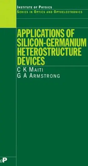 Maiti / Armstrong | Applications of Silicon-Germanium Heterostructure Devices | Buch | 978-0-7503-0723-9 | sack.de