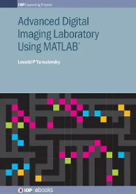 Yaroslavsky | Advanced Digital Imaging Laboratory Using MATLAB® | E-Book | www.sack.de