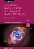 Rauscher |  Essentials of Nucleosynthesis and Theoretical Nuclear Astrophysics | eBook | Sack Fachmedien