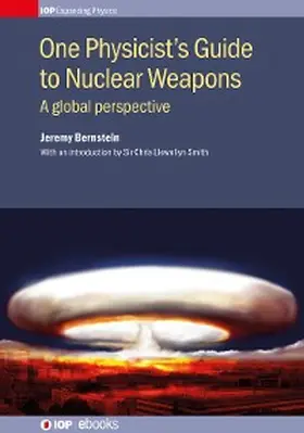 Bernstein |  One Physicist's Guide to Nuclear Weapons | eBook | Sack Fachmedien