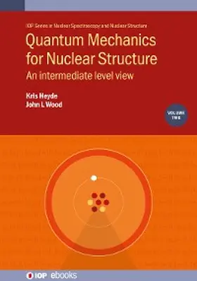 Heyde / Wood |  Quantum Mechanics for Nuclear Structure, Volume 2 | eBook | Sack Fachmedien