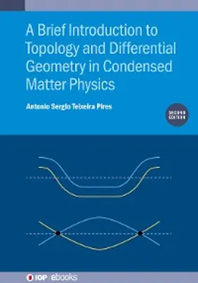 Pires |  A Brief Introduction to Topology and Differential Geometry in Condensed Matter Physics (Second Edition) | eBook | Sack Fachmedien