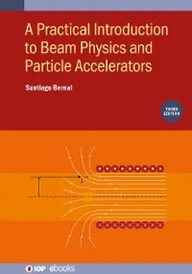 Bernal | A Practical Introduction to Beam Physics and Particle Accelerators (Third Edition) | E-Book | sack.de